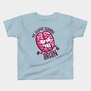 My Always Running Brain Kids T-Shirt